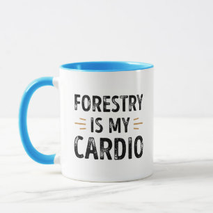 Mug Funny Forestry is my Cardio - forest Gift