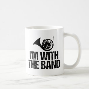 Mug Funny French Horn I'm With the Band