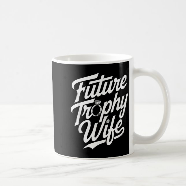 Mug Funny Future Trophy Wife Engagement Bride Sarcasti (Droite)