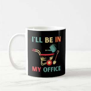 Mug Funny Gardening Vintage Je serai dans mon bureau.