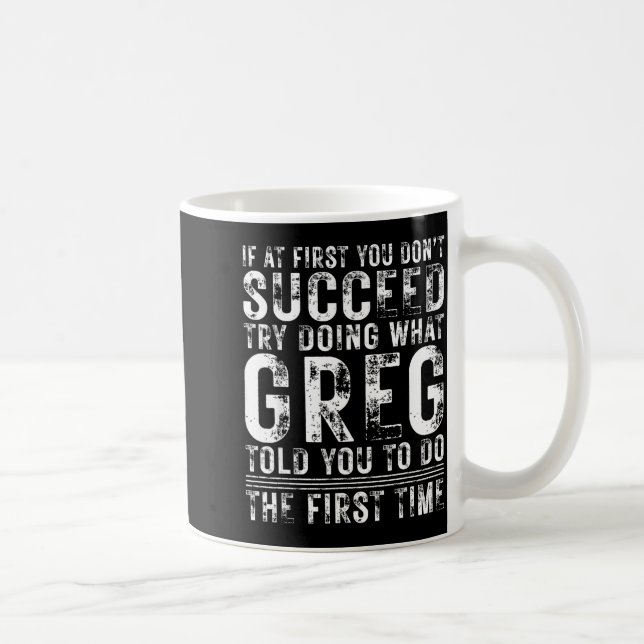 Mug Funny Greg If At First You Don't Succeed Birthday  (Droite)