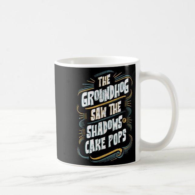 Mug Funny Groundhog Shadow Humor - Shadows Of Cake Pop (Droite)