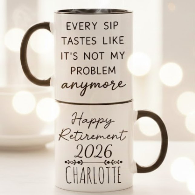 Mug Funny Happy Retirement Not My Problem Quote (Créateur téléchargé)