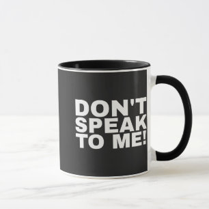 Mug Funny humorous don't speak to me quote