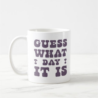 Mug Funny Humour Cite Des Cadeaux Devinez Quel Jour C'