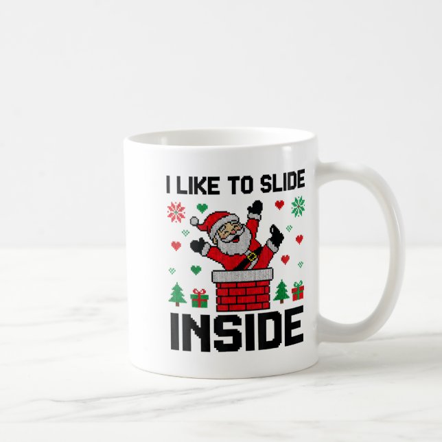 Mug Funny I Like To Slide Inside Santa Ugly Christmas  (Droite)