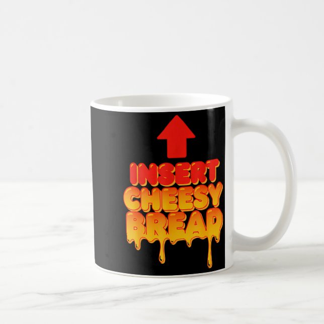 Mug Funny Insert Cheesy Bread Meme Humor Food Lovers  (Droite)