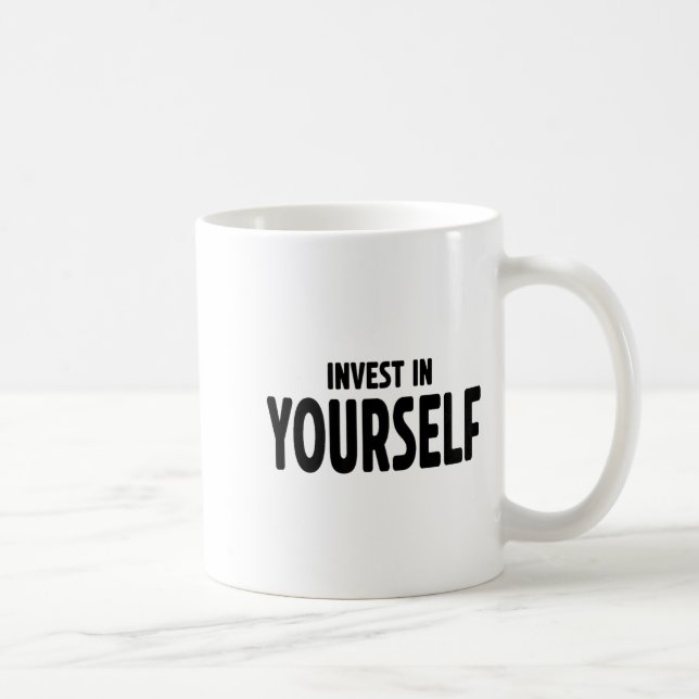 Mug Funny Insrational And Motivational Gift Invest In  (Droite)
