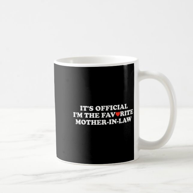 Mug Funny It's I Am The Favorite Mother In Law Women  (Droite)
