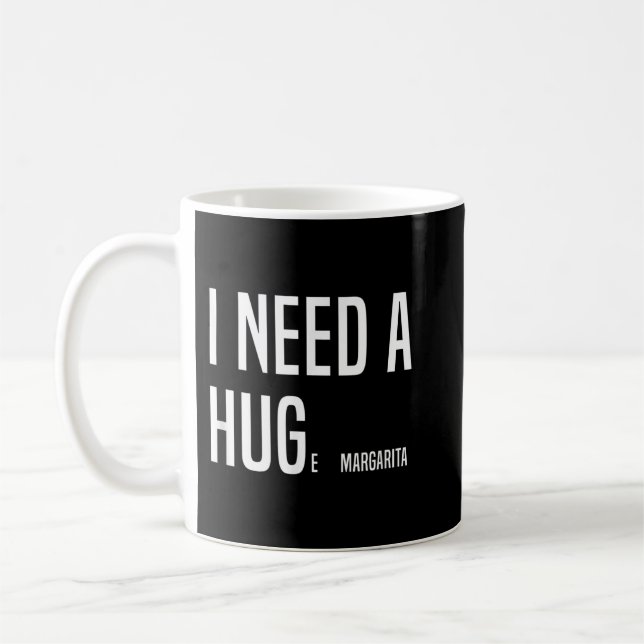 Mug FUNNY J'AI BESOIN D'UN HUGe Margarita (Gauche)
