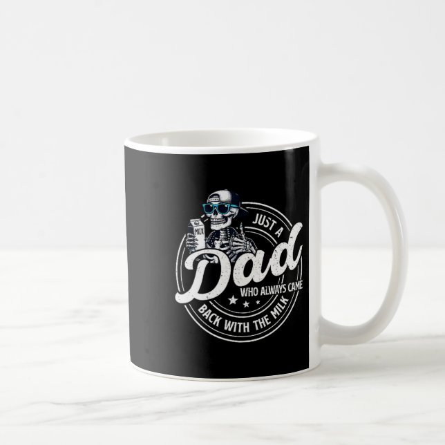 Mug Funny Just A Dad Who Always Came Back With The Mil (Droite)