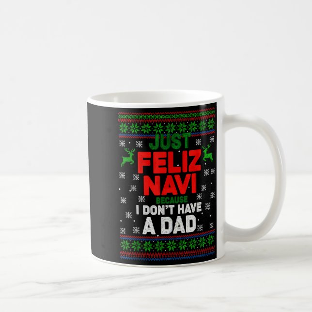 Mug Funny Just Feliz Navi Because I Don’t Have A Dad C (Droite)