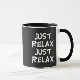 Mug funny just relax just relax sarcastic design