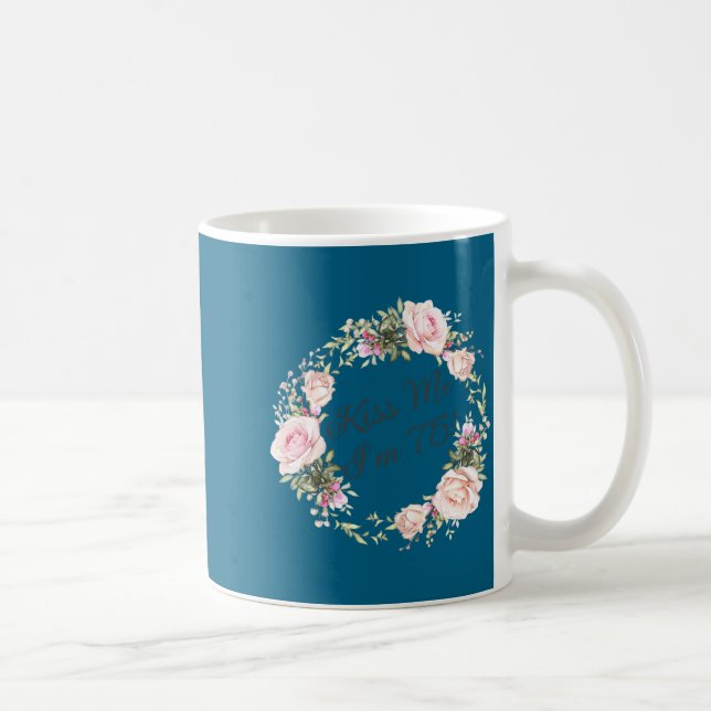 Mug Funny Kiss Me Im 75 Nk Roses Floral  (Droite)