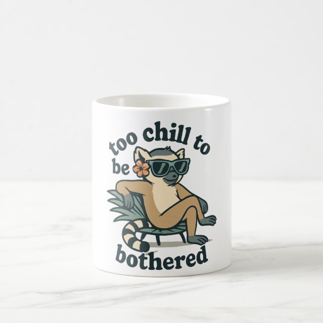 Mug Funny Lemur Too Chill To Be Bothered Madagascar Ar (Centre)