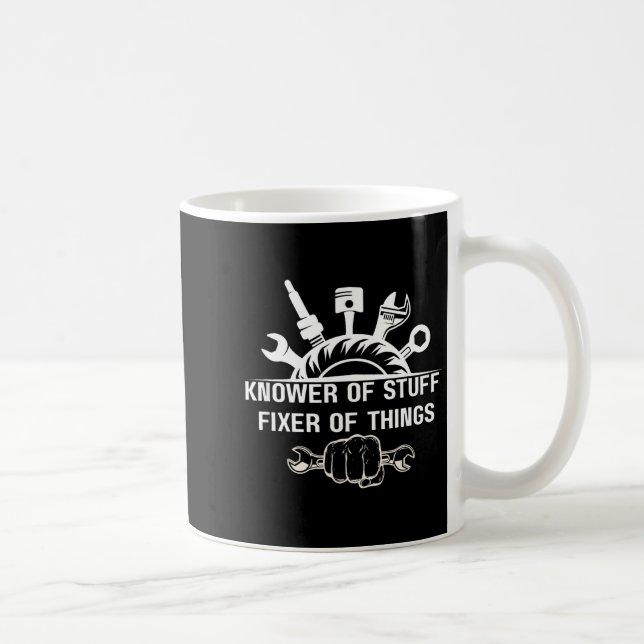 Mug Funny Mechanic Quote Knower Of Stuff Fixer Of Thin (Droite)