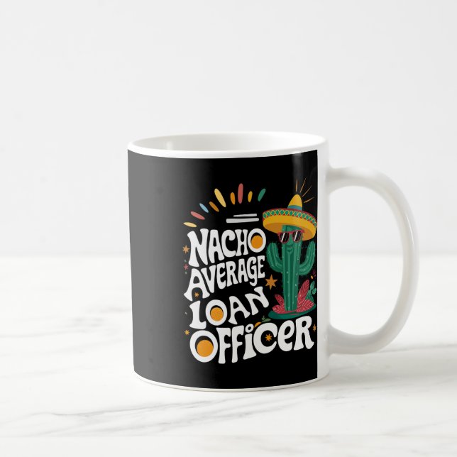Mug Funny Nacho Agent de prêt moyen Cinco De Mayo Fie (Droite)