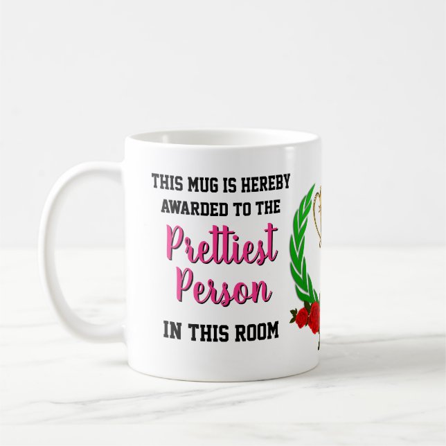 Mug Funny Novelty PRETTIEST PERSONNE DANS LA CHAMBRE A (Gauche)