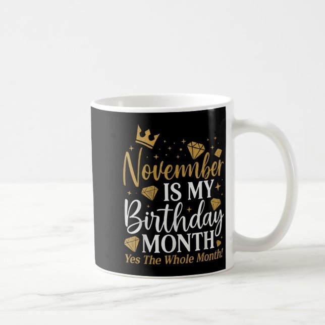 Mug Funny November Is My Birthday Yes The Whole Month  (Droite)