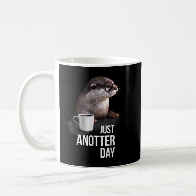 Mug Funny Otter Just Anotter Day pour amoureux de Otte (Gauche)