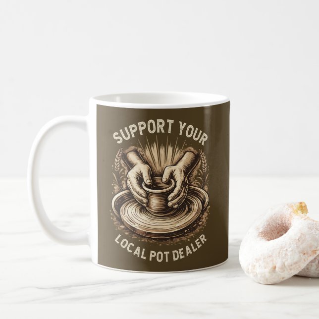 Mug Funny Pottery Support Your Local Pot Dealer Artist (Avec donut)