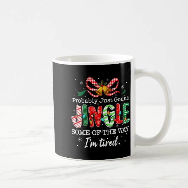 Mug Funny Probably Just Gonna Jingle Some Of The Way I (Droite)