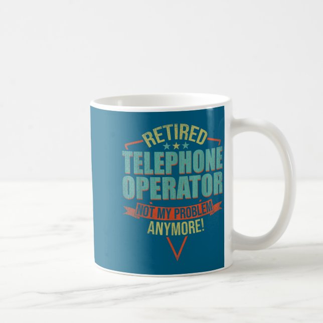 Mug Funny Quote For Retired Telephone Operator  (Droite)