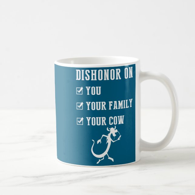 Mug Funny Quotes Dishonor On Your Cow S  (Droite)