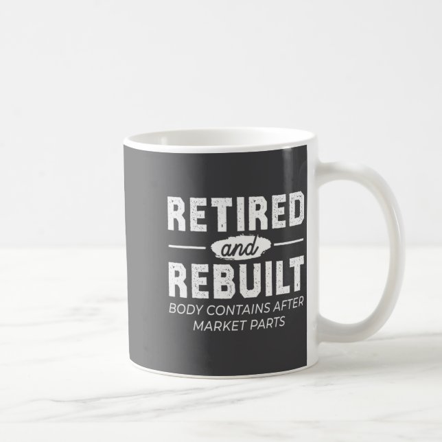 Mug Funny Retired And Rebuilt Bone Hip Knee Surgery  (Droite)