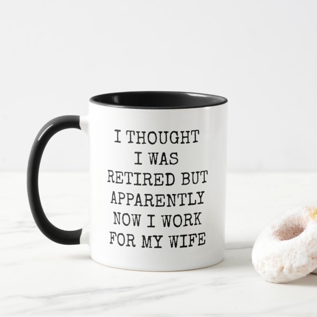 Mug Funny Retired Work For My Wife Retirement Gift  (Avec donut)