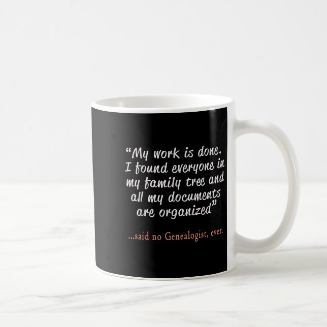 Mug Funny Said No Genealogist Ever Quote Gift  (Droite)