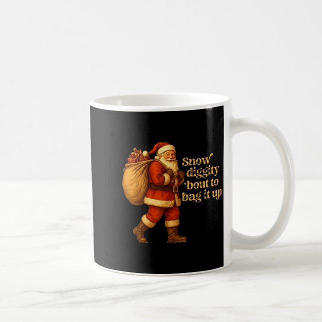 Mug Funny Santa Claus Snow Diggity Bout To Bag It Up  (Droite)