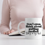 Mug Funny Sarcastic Workplace in the office<br><div class="desc">Perfect little mug to place on your desk for all your co-workers to see!</div>