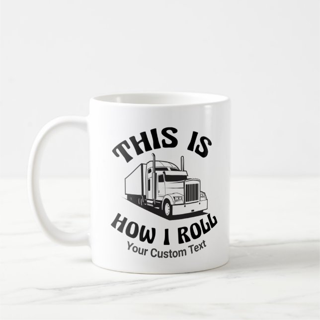 Mug Funny Semi Truck Driver C'est comme ça que je roul (Gauche)