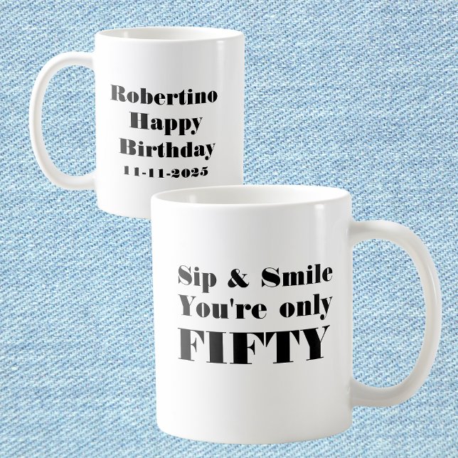 Mug Funny Sip Smile Seulement 50 Anniversaire (Créateur téléchargé)