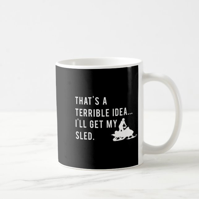 Mug Funny Snowmobile Quote I'll Get My Sled For Winter (Droite)