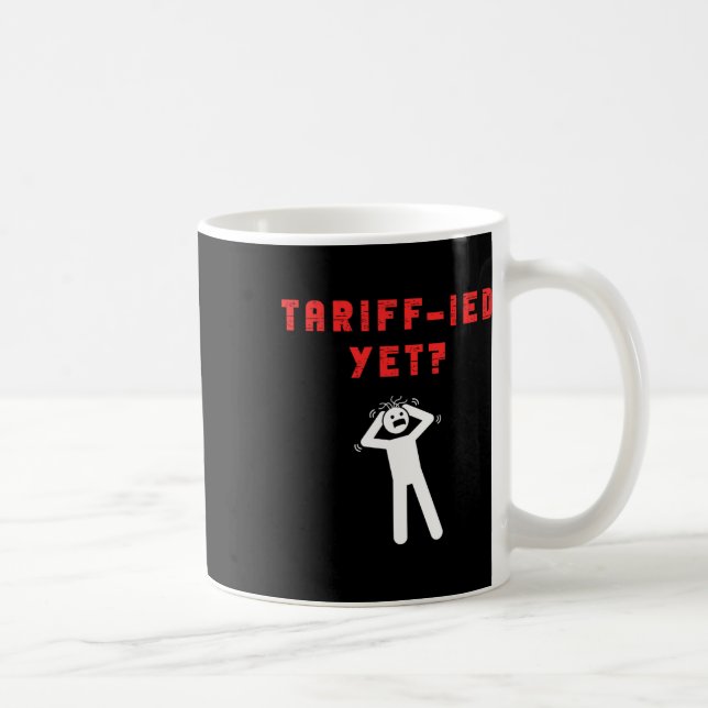 Mug Funny Tariff-ied Terrified Tariffs Anti-trump Poli (Droite)
