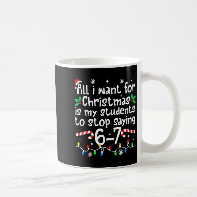 Mug Funny Teacher Christmas Students Saying 6-7 67 Six (Droite)