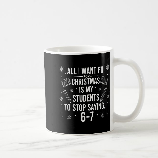 Mug Funny Teacher Christmas Students Saying 6-7 67 Six (Droite)