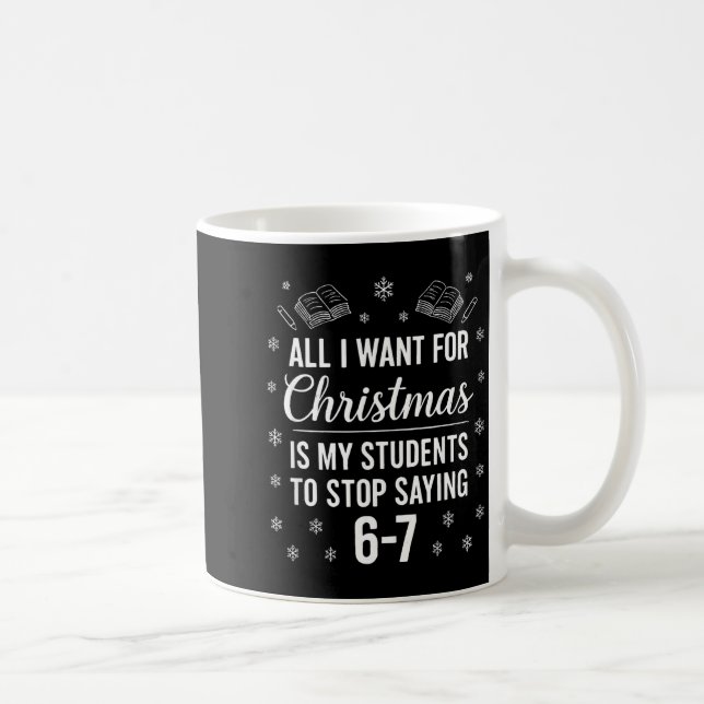 Mug Funny Teacher Christmas Students Saying 6-7 67 Six (Droite)