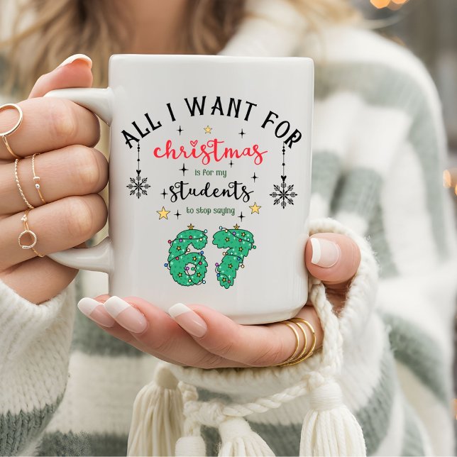 Mug Funny Teachers Christmas Stop Saying "6 7" (Créateur téléchargé)