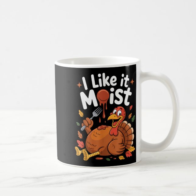 Mug Funny Turkey I Like It Moist Thanksgiving Men Wome (Droite)