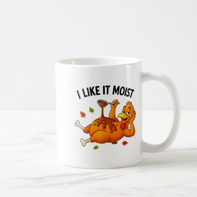 Mug Funny Turkey Thanksgiving I Like It Moist Adult Wo (Droite)