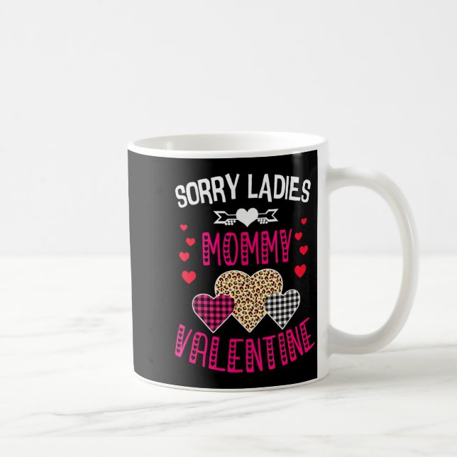 Mug Funny Valentine Day Shirt Sorry Ladies Mommy Is My (Droite)