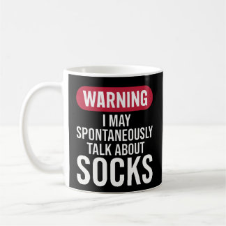 Mug Funny Warning I May Spontaneously Talk About Socks