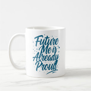 Mug Future Me Est Déjà Fière - Affirmation