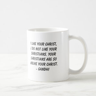 Mug Gandhi, j'aime votre Christ, je n'aime pas le