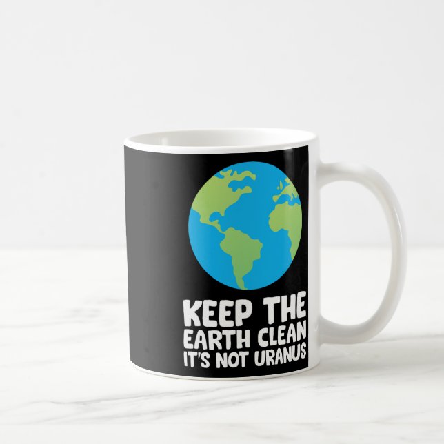 Mug Garder la Terre propre Ce n'est pas Uranus 1 (Droite)