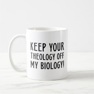 Mug Garder Votre Théologie Hors De Ma Biologie