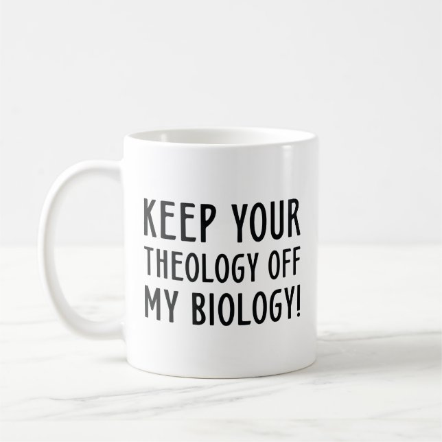 Mug Garder Votre Théologie Hors De Ma Biologie (Gauche)